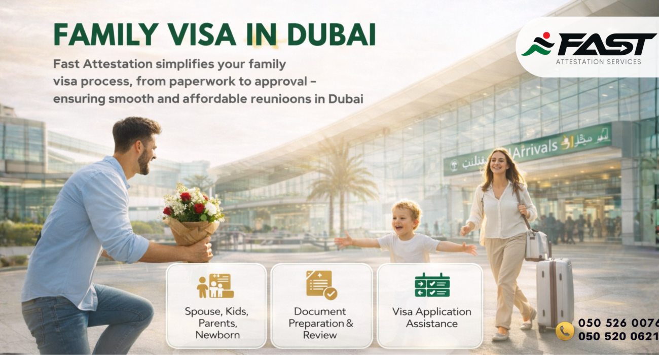 Family visa process assistance in Dubai with document verification support from Fast Attestation Service